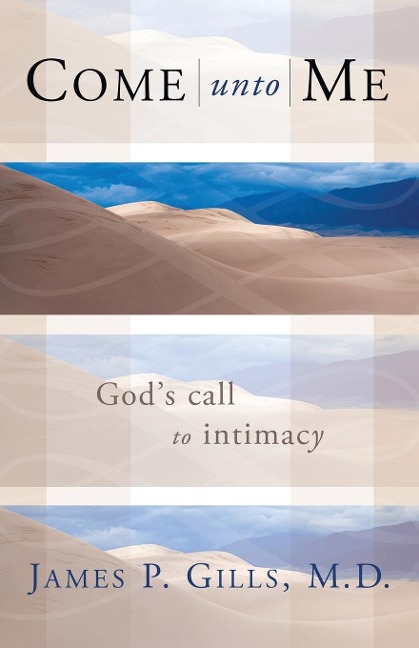 Come Unto Me: Gods Call to Intimacy