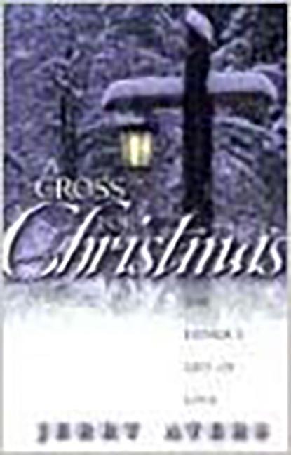 A Cross for Christmas: The Fathers Gift of Love