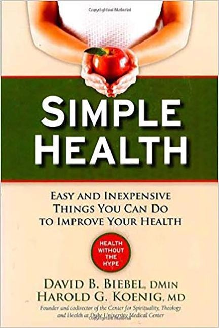 Simple Health: 20 Easy and Inexpensive Things You Can Do to Improve Your Health