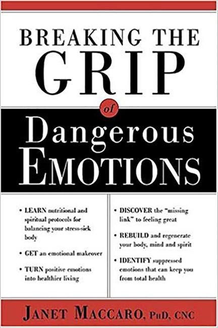 Breaking the Grip of Dangerous Emotions: Don't Break Down - Break Through!