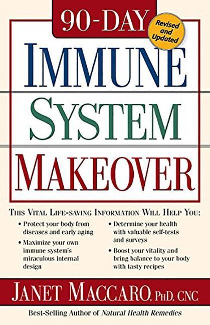 90 Day Immune System Revised: This Vital Life-Saving Information Will Help You: - Protect Your Body from Diseases and Early Aging - Maximize Your Own Immune Systems Miraculous Internal Pharmacy - Determine Your Health with Valuable Self-Tests and Surveys 