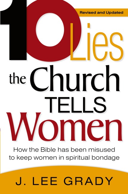 Ten Lies the Church Tells Women: How the Bible Has Been Misused to Keep Women in Spiritual Bondage (Revised & Updated)