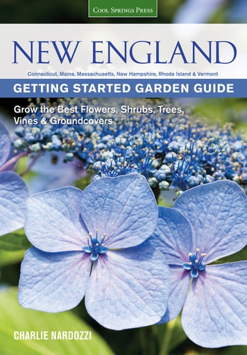 New England Getting Started Garden Guide Grow the Best Flowers, Shrubs, Trees, Vines & Groundcovers - Connecticut, Maine, Massachusetts, New Hampshire, Rhode Island, Vermont