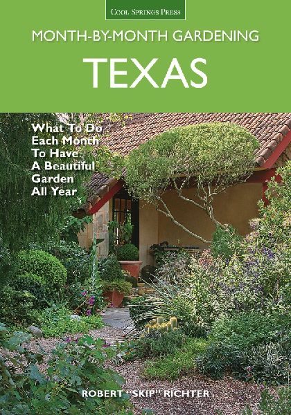 Texas Month-By-Month Gardening: What to Do Each Month to Have a Beautiful Garden All Year