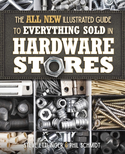 All New Illustrated Guide to Everything Sold in Hardware Stores