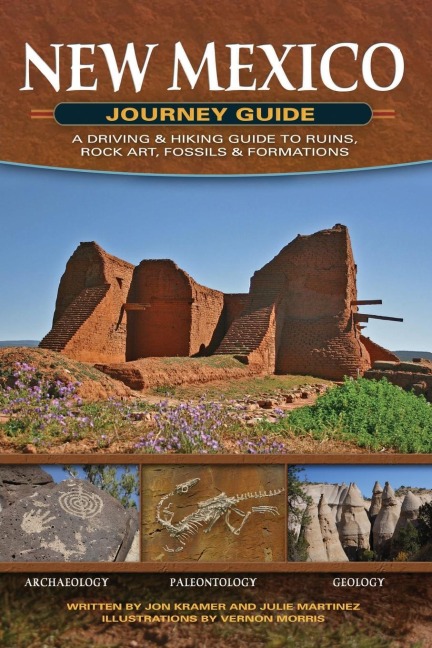 New Mexico Journey Guide: A Driving & Hiking Guide to Ruins, Rock Art, Fossils & Formations