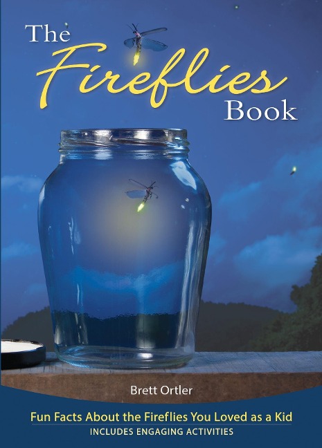 The Fireflies Book: Fun Facts about the Fireflies You Loved as a Kid