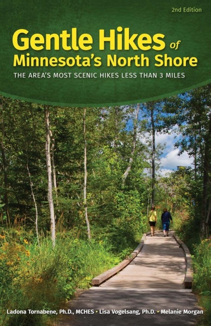 Gentle Hikes of Minnesotas North Shore: The Areas Most Scenic Hikes Less Than 3 Miles