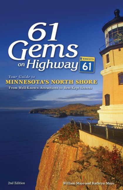 61 Gems on Highway 61: Your Guide to Minnesota's North Shore, from Well-Known Attractions to Best-Kept Secrets