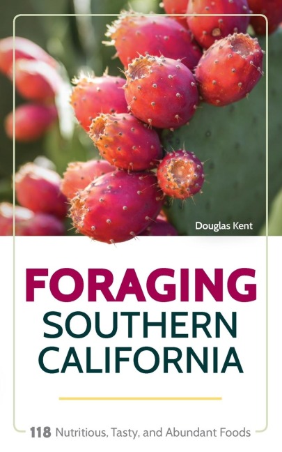 Foraging Southern California: 118 Nutritious, Tasty, and Abundant Foods
