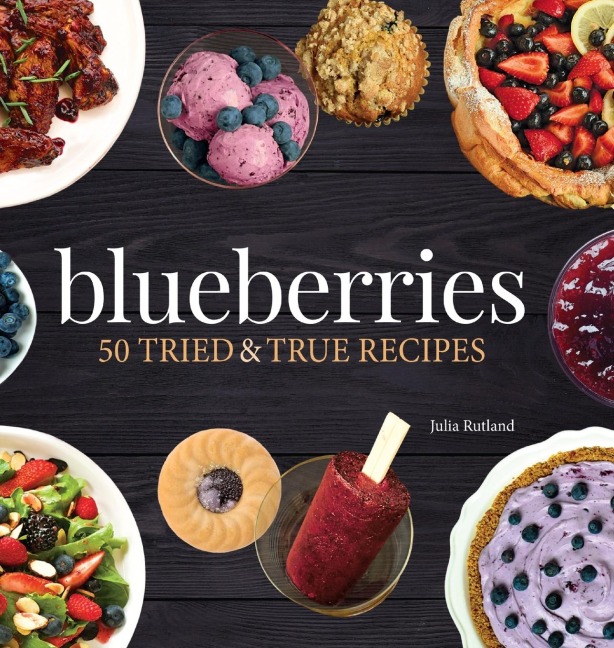 Blueberries: 50 Tried and True Recipes