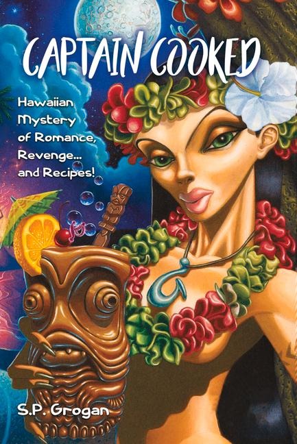 Captain Cooked: Hawaiian Mystery of Romance, Revenge... and Recipes!