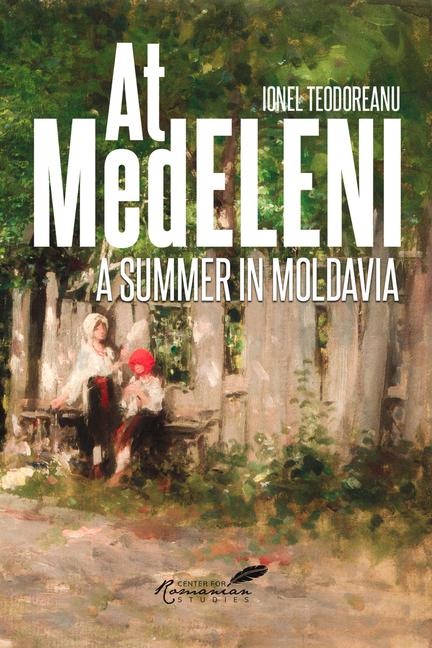 At Medeleni: A Summer in Moldavia