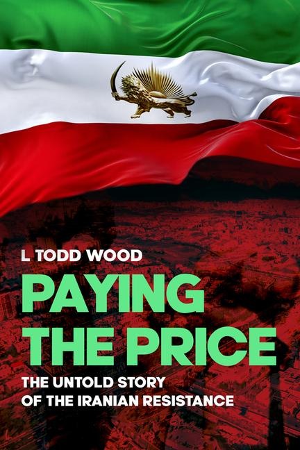 Paying the Price: The Untold Story of the Iranian Resistance