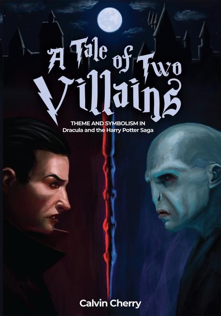 Tale of Two Villains: Theme and Symbolism in Dracula and the Harry Potter Saga