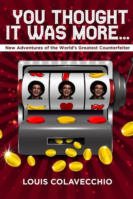 You Thought It Was More: New Adventures of the Worlds Greatest Counterfeiter