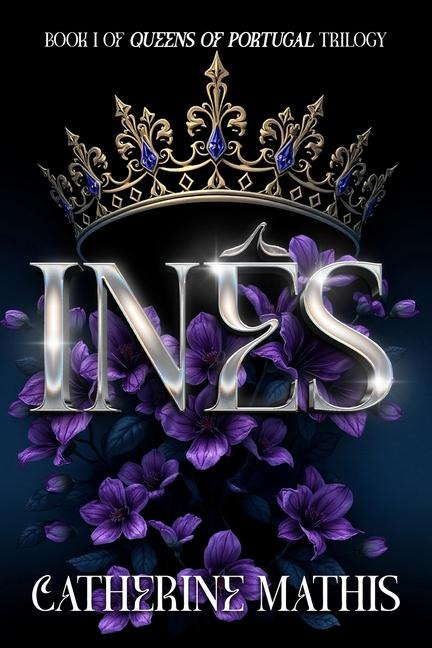 Ines: Queens of Portugal Trilogy