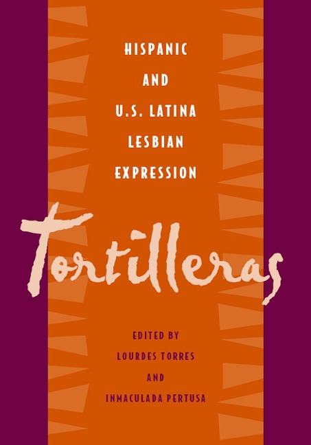 Tortilleras: Hispanic & U.S. Latina Lesbian Expression