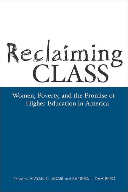Reclaiming Class: Women, Poverty, And The Promise