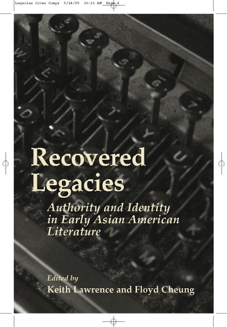 Recovered Legacies: Authority and Identity in Early Asian Amer Lit