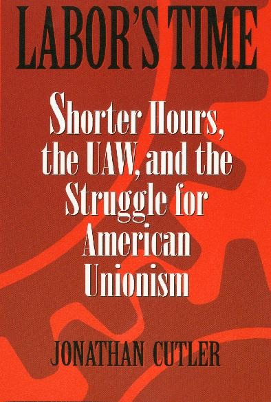 Labor's Time: Shorter Hours, the Uaw, and the