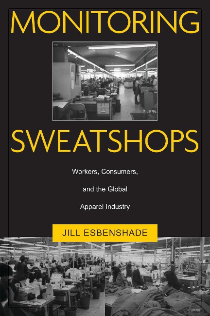Monitoring Sweatshops: Workers, Consumers, and the Global Apparel Industry