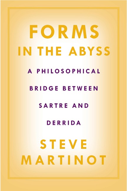 Forms in the Abyss: A Philosophical Bridge Between Sartre and Derrida