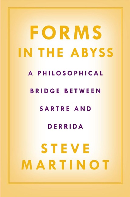 Forms in the Abyss: A Philosophical Bridge Between Sartre and Derrida