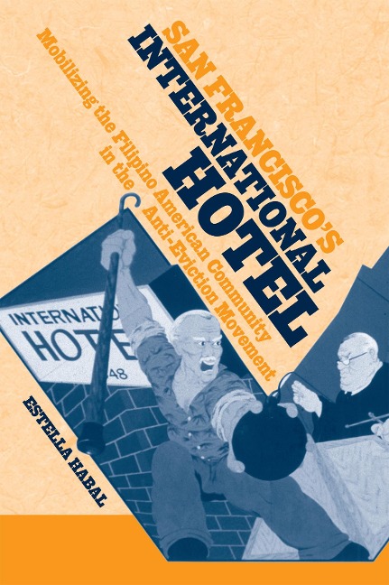 San Franciscos International Hotel: Mobilizing the Filipino American Community in the Anti-Eviction Movement