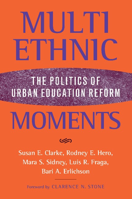 Multiethnic Moments: The Politics of Urban Education Reform