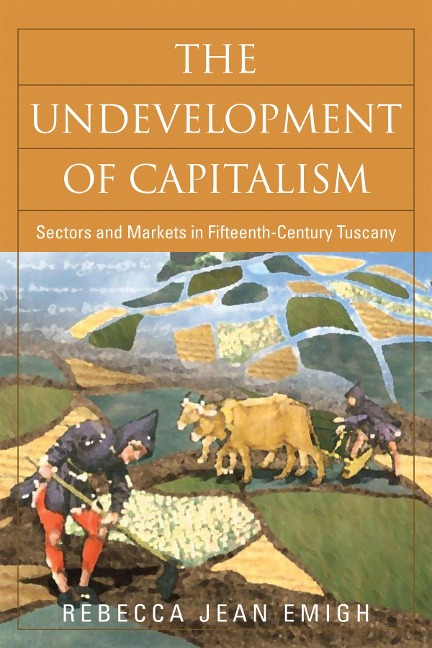 The Undevelopment of Capitalism: Sectors and Markets in Fifteenth-Century Tuscany
