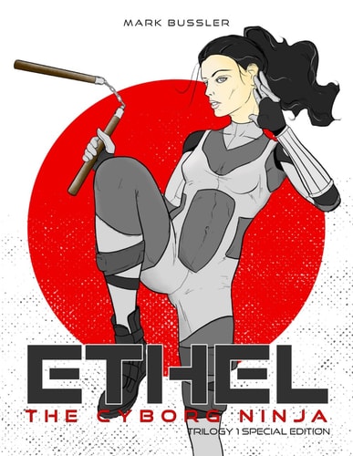Ethel the Cyborg Ninja Trilogy 1 Special Edition [Nunchucks Cover]