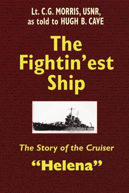 The Fightinest Ship: The Story of the Cruiser Helena