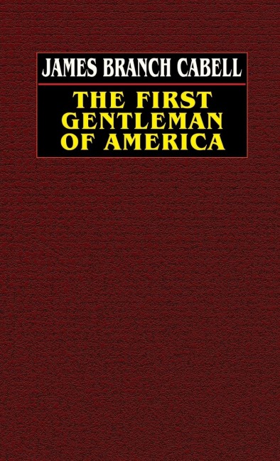 The First Gentleman of America: A Comedy of Conquest