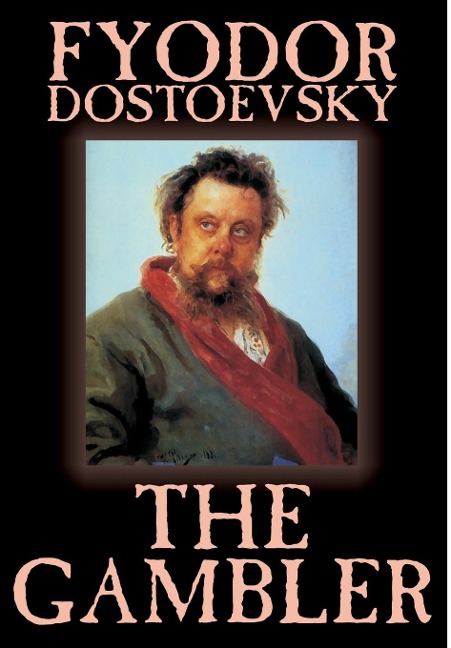 The Gambler by Fyodor M. Dostoevsky, Fiction, Classics.