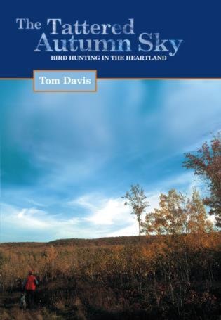 The Tattered Autumn Sky: Bird Hunting in the Heartland