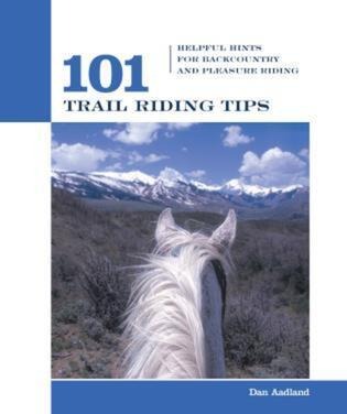 101 Trail Riding Tips: Helpful Hints for Backcountry and Pleasure Riding