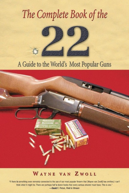 Complete Book of the .22: A Guide To The Worlds Most Popular Guns