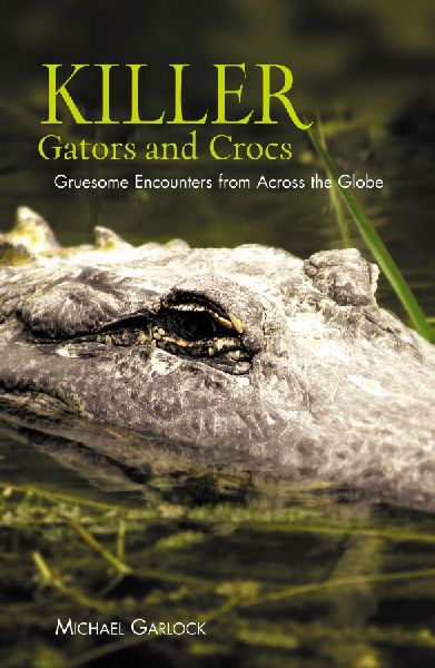 Killer Gators and Crocs: Gruesome Encounters From Across The Globe
