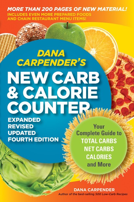 Dana Carpenders New Carb & Calorie Counter: Your Complete Guide to Total Carbs, Net Carbs, Calories, and More