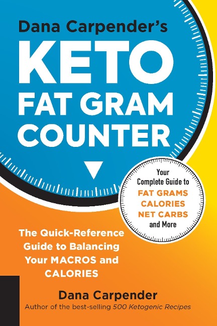 Dana Carpenders Keto Fat Gram Counter: The Quick-Reference Guide to Balancing Your Macros and Calories