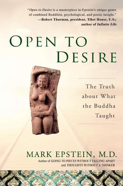 Open to Desire: The Truth About What the Buddha Taught