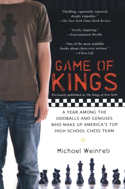 Game of Kings: A Year Among the Oddballs and Geniuses Who Make Up Americas Top HighSchool Chess Team
