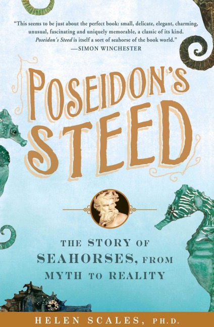 Poseidons Steed: The Story of Seahorses, From Myth to Reality