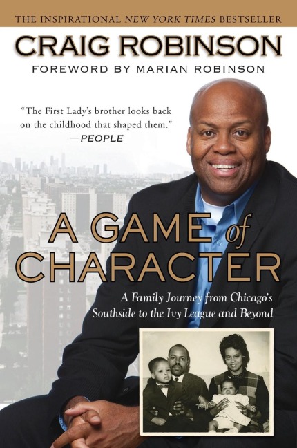 A Game of Character: A Family Journey from Chicagos Southside to the Ivy League and Beyond