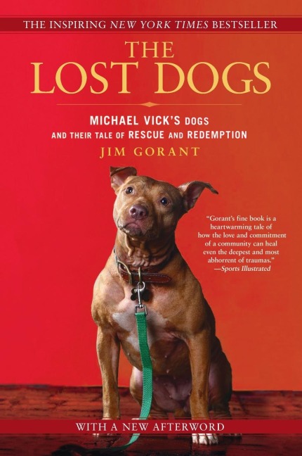The Lost Dogs: Michael Vicks Dogs and Their Tale of Rescue and Redemption