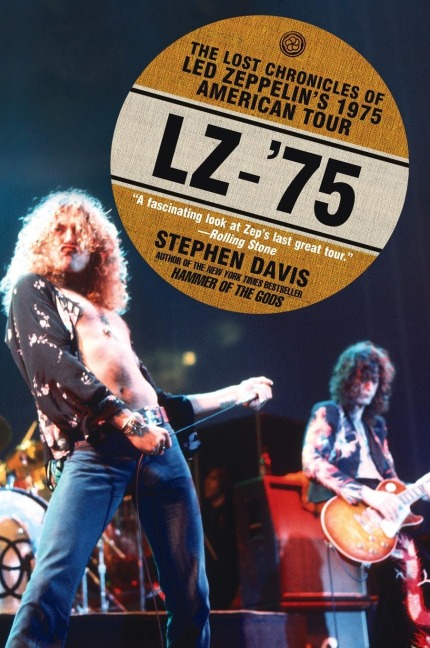 LZ-75: The Lost Chronicles of Led Zeppelins 1975 American Tour