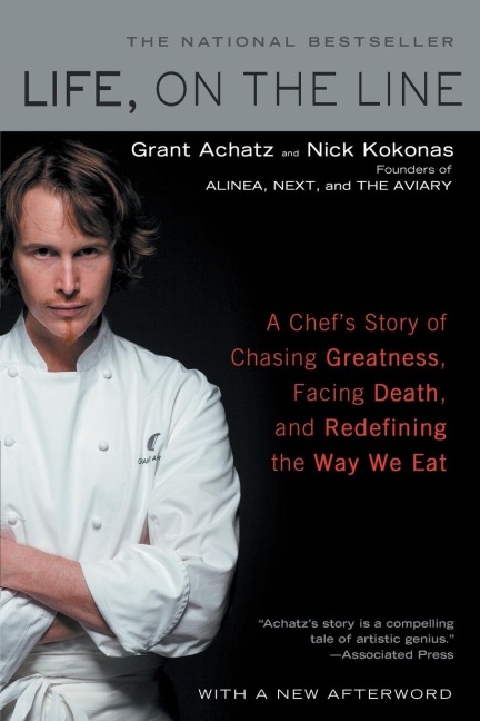 Life, on the Line: A Chefs Story of Chasing Greatness, Facing Death, and Redefining the Way We Eat