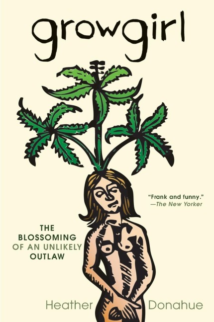 Growgirl: The Blossoming of an Unlikely Outlaw