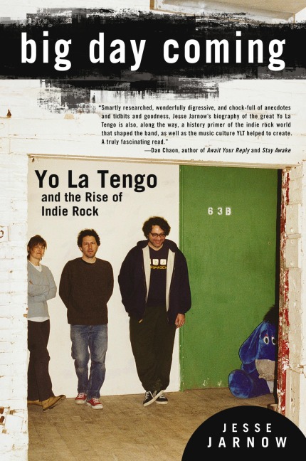 Big Day Coming: Yo La Tengo and the Rise of Indie Rock